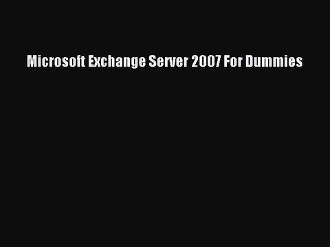 [Read PDF] Microsoft Exchange Server 2007 For Dummies Ebook Free