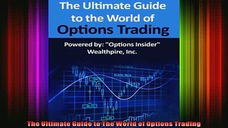 READ FREE Ebooks  The Ultimate Guide to The World of Options Trading Full EBook