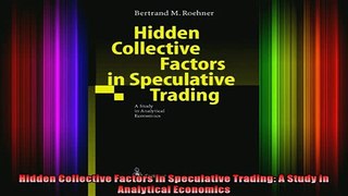 FREE EBOOK ONLINE  Hidden Collective Factors in Speculative Trading A Study in Analytical Economics Free Online