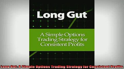 下载视频: READ book  Long Gut A Simple Options Trading Strategy for Consistent Profits Online Free