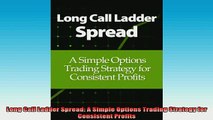 READ book  Long Call Ladder Spread A Simple Options Trading Strategy for Consistent Profits Full EBook