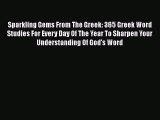 Book Sparkling Gems From The Greek: 365 Greek Word Studies For Every Day Of The Year To Sharpen