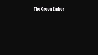 Ebook The Green Ember Read Full Ebook