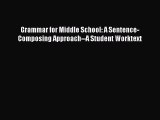 PDF Grammar for Middle School: A Sentence-Composing Approach--A Student Worktext Free Books