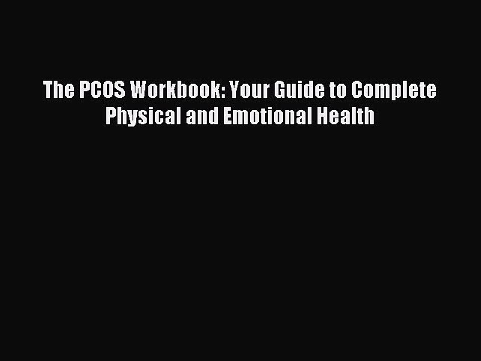 Read The PCOS Workbook: Your Guide to Complete Physical and Emotional Health Ebook Free