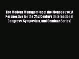 Read The Modern Management of the Menopause: A Perspective for the 21st Century (International