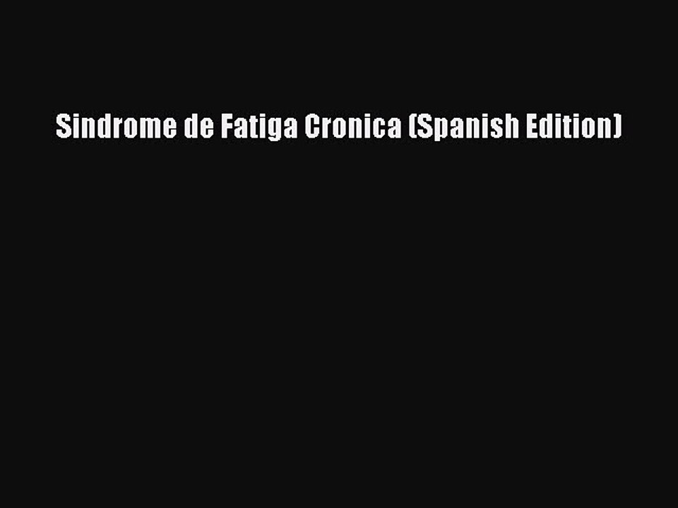 Read Sindrome de Fatiga Cronica (Spanish Edition) Ebook Online