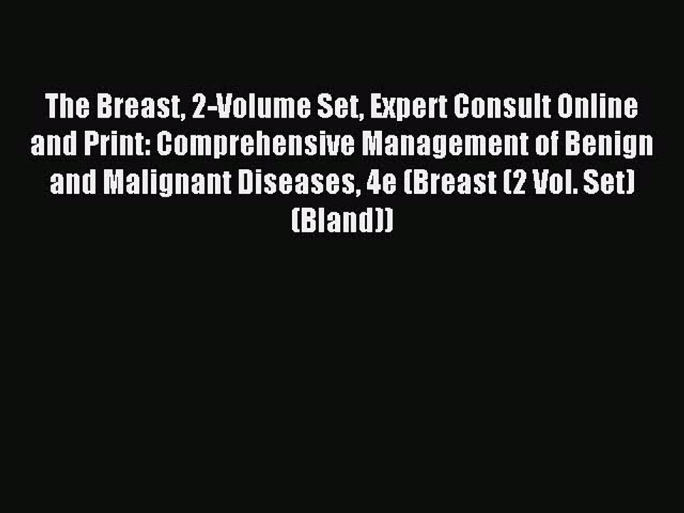 Read The Breast 2-Volume Set Expert Consult Online and Print: Comprehensive Management of Benign