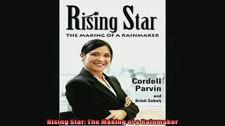 FREE DOWNLOAD  Rising Star The Making of a Rainmaker  FREE BOOOK ONLINE