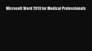 Read Microsoft Word 2013 for Medical Professionals Ebook Free