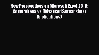 Read New Perspectives on Microsoft Excel 2010: Comprehensive (Advanced Spreadsheet Applications)