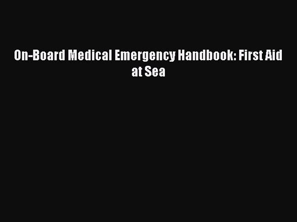 Read On-Board Medical Emergency Handbook: First Aid at Sea Ebook Free