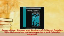 Read  Aquaculture Biology and Ecology of Cultured Species Ellis Horwood series in aquaculture Ebook Online