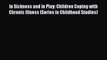 [PDF] In Sickness and in Play: Children Coping with Chronic Illness (Series in Childhood Studies)