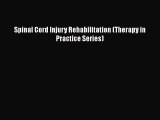 Read Spinal Cord Injury Rehabilitation (Therapy in Practice Series) Ebook Free