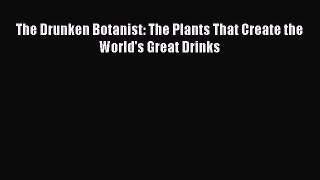 [PDF] The Drunken Botanist: The Plants That Create the World's Great Drinks [Read] Online