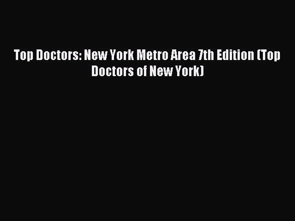 Download Top Doctors: New York Metro Area 7th Edition (Top Doctors of New York) Ebook Online