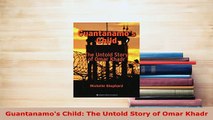 PDF  Guantanamos Child The Untold Story of Omar Khadr  Read Online