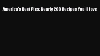 [PDF] America's Best Pies: Nearly 200 Recipes You'll Love [Download] Online