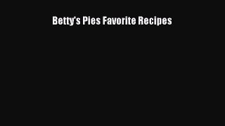 [PDF] Betty's Pies Favorite Recipes [Download] Full Ebook