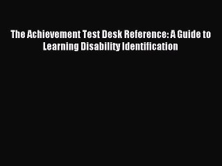 Read The Achievement Test Desk Reference: A Guide to Learning Disability Identification Ebook