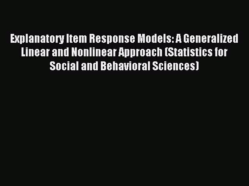 Read Explanatory Item Response Models: A Generalized Linear and Nonlinear Approach (Statistics