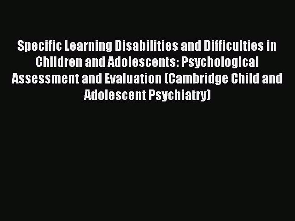 Read Specific Learning Disabilities and Difficulties in Children and Adolescents: Psychological