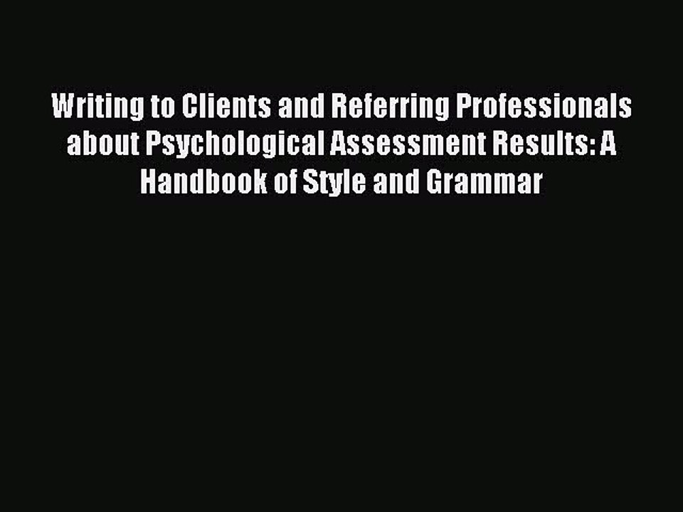 Read Writing to Clients and Referring Professionals about Psychological Assessment Results: