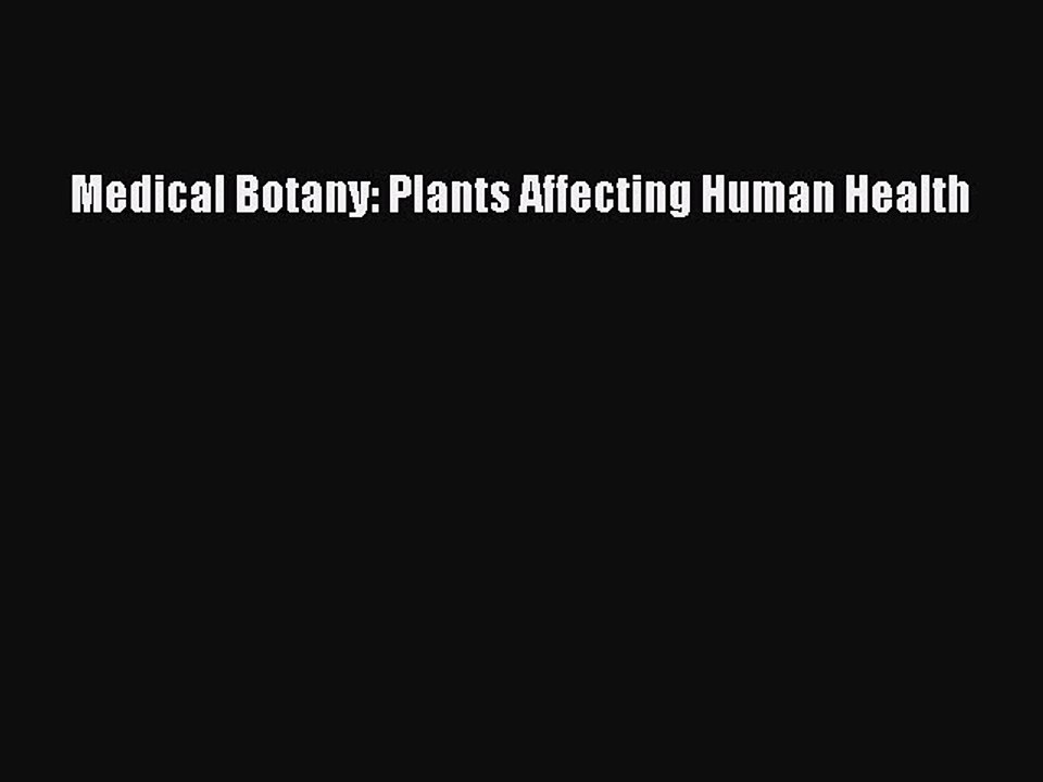 Read Medical Botany: Plants Affecting Human Health Ebook Free