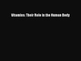 Download Vitamins: Their Role in the Human Body PDF Online