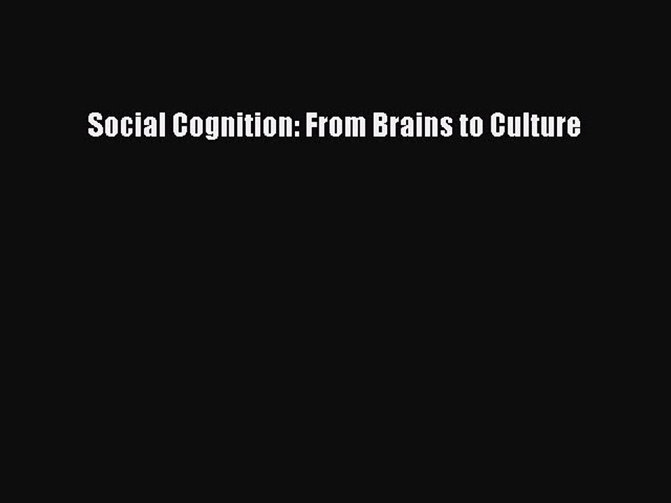 Read Social Cognition: From Brains to Culture Ebook Online