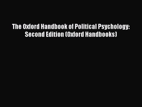 Download The Oxford Handbook of Political Psychology: Second Edition (Oxford Handbooks) PDF