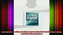READ book  Systematic Trading A unique new method for designing trading and investing systems Full EBook