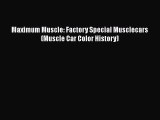 [Read Book] Maximum Muscle: Factory Special Musclecars (Muscle Car Color History)  EBook