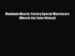 Tải video: [Read Book] Maximum Muscle: Factory Special Musclecars (Muscle Car Color History)  EBook