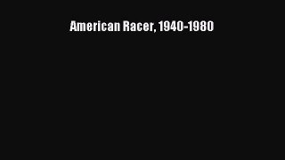 [Read Book] American Racer 1940-1980  EBook