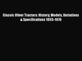 [Read Book] Classic Oliver Tractors: History Models Variations & Specifications 1855-1976