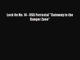 [Read Book] Lock On No. 14 - USS Forrestal Gateway to the Danger Zone  EBook
