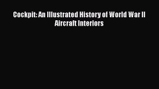 [Read Book] Cockpit: An Illustrated History of World War II Aircraft Interiors  EBook