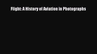 [Read Book] Flight: A History of Aviation in Photographs  EBook