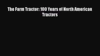 [Read Book] The Farm Tractor: 100 Years of North American Tractors  EBook