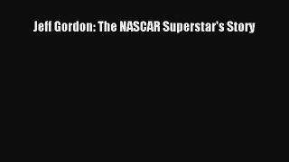 [Read Book] Jeff Gordon: The NASCAR Superstar's Story  EBook