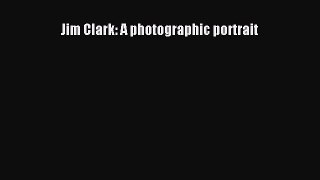 [Read Book] Jim Clark: A photographic portrait  EBook
