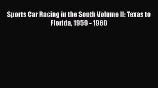[Read Book] Sports Car Racing in the South Volume II: Texas to Florida 1959 - 1960  EBook