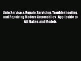 [Read Book] Auto Service & Repair: Servicing Troubleshooting and Repairing Modern Automobiles