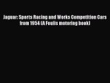 [Read Book] Jaguar: Sports Racing and Works Competition Cars from 1954 (A Foulis motoring book)