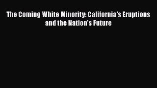 [Read Book] The Coming White Minority: California's Eruptions and the Nation's Future  Read