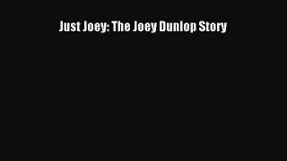 [Read Book] Just Joey: The Joey Dunlop Story  EBook