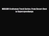 [Read Book] NASCAR Craftsman Truck Series: From Desert Dust to Superspeedways  EBook