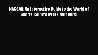 [Read Book] NASCAR: An Interactive Guide to the World of Sports (Sports by the Numbers) Free